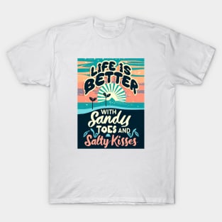 Life is better with salty kisses T-Shirt